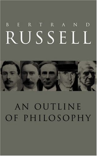 Book cover of An Outline of Philosophy by Bertrand Russell Book cover of An Outline of Philosophy by Bertrand Russell